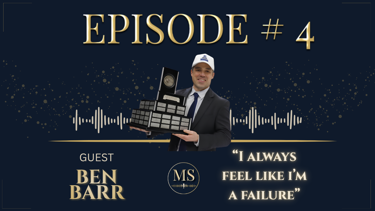 Episode 4 &mdash; Ben Barr &mdash; I always feel like I'm a failure