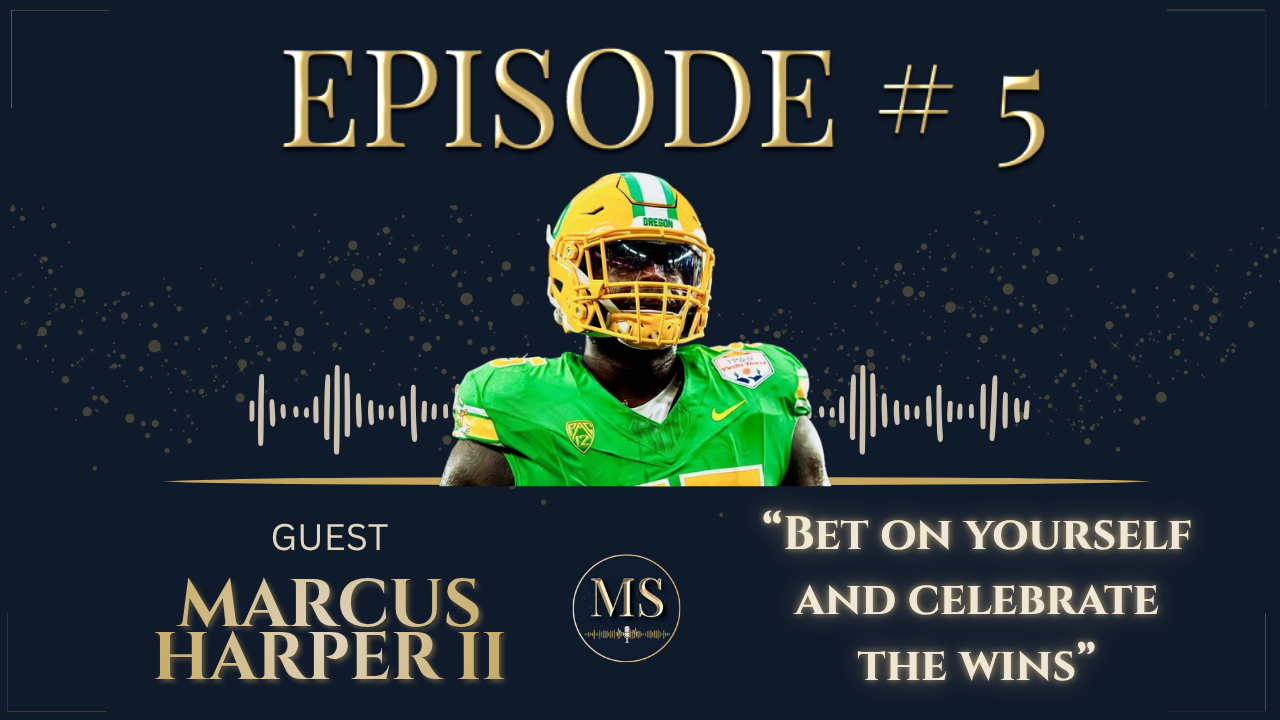 Episode 5 &mdash; Marcus Harper II &mdash; Bet on yourself and celebrate the wins